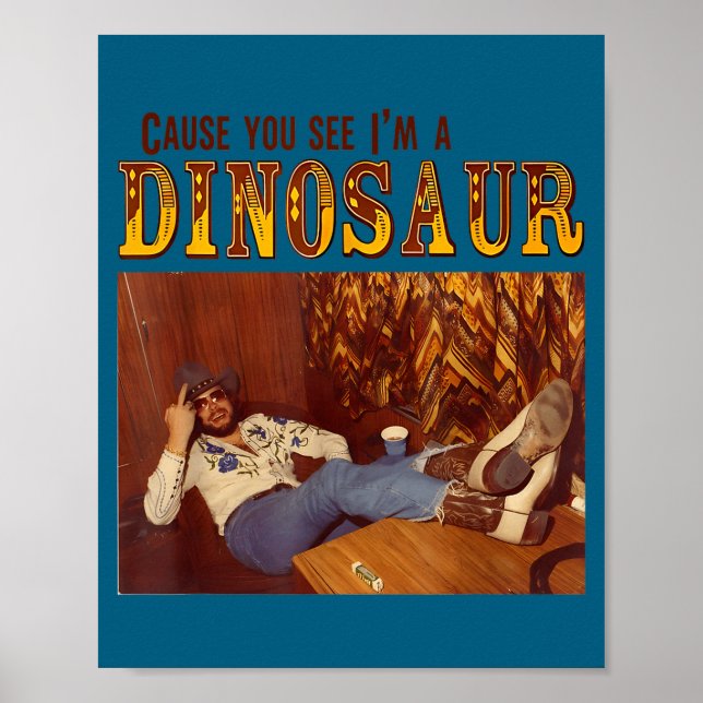 Cause You See I'm A Dinosaur  Poster (Vorne)