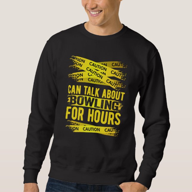 Caution Can Talk About Bowling For Hours Sweatshirt (Vorderseite)
