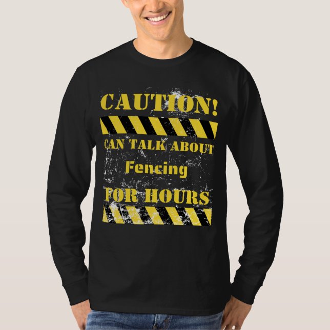 Caution can talk about fencing for hours T-Shirt (Vorderseite)