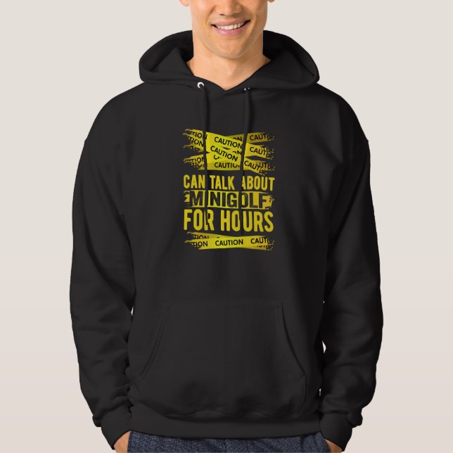 Caution Can Talk About Minigolf For Hours Hoodie (Vorderseite)