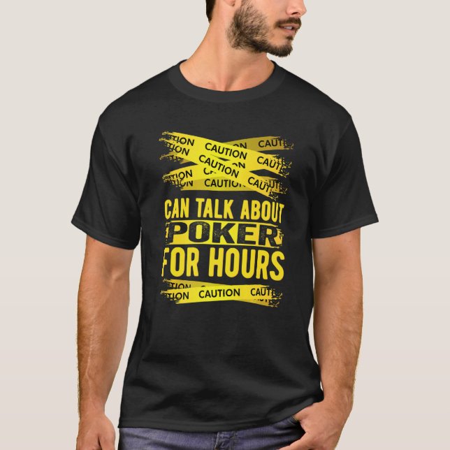 Caution Can Talk About Poker For Hours T-Shirt (Vorderseite)
