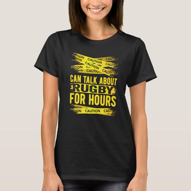 Caution Can Talk About Rugby For Hours T-Shirt (Vorderseite)