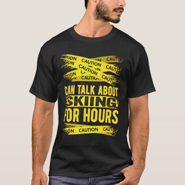 Caution Can Talk About Skiing For Hours T-Shirt (Vorderseite)