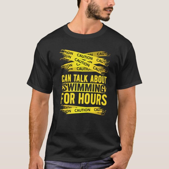 Caution Can Talk About Swimming For Hours T-Shirt (Vorderseite)
