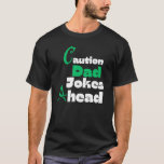 Caution Dad Jokes Ahead T-Shirt<br><div class="desc">Cauda,  dad jokes,  funny dad jokes,  fathers day,  jokes,  birthday,  dad,  funny,  father,  warning,  brother,  humor,  best dad jokes,  joke,  pun,  ahead,  caudad jokes,  pun,  piun,  best dad jokes,  Funny,  Jokes,  Dad,  Dad Jokes,  Fathers Day</div>