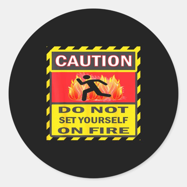 Caution Do Not Set Yourself On Fire  Runder Aufkleber (Vorderseite)