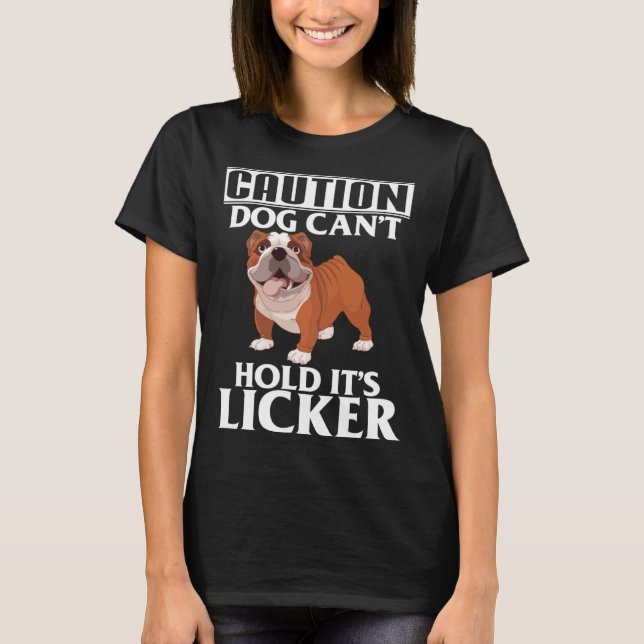 Caution Dog Can t Hold It s Licker  French Bulldog T-Shirt (Vorderseite)