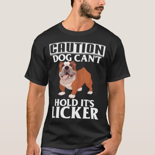 Caution Dog Can t Hold It s Licker  French Bulldog T-Shirt (Vorderseite)