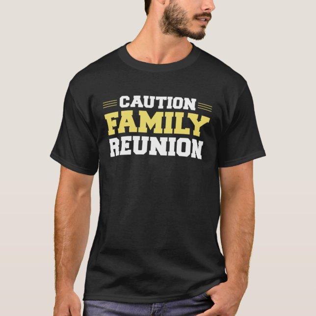 Caution Family Reunion Family Gathering Get Togeth T-Shirt (Vorderseite)