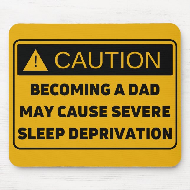 Caution: Fatherhood Causes Sleep Deprivation Mousepad (Vorne)