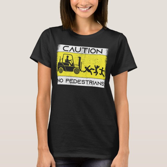 Caution Forklift Driver Truck Operator Forklift T-Shirt (Vorderseite)