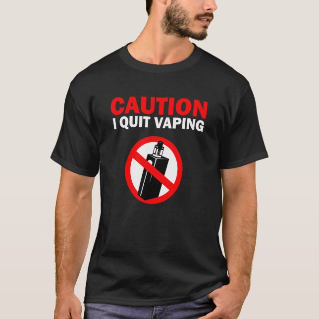 Caution I quit Vaping T-Shirt (Vorderseite)