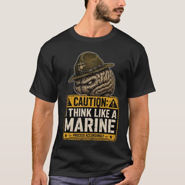 Caution I Think Like a Marine T-Shirt  (Vorderseite)