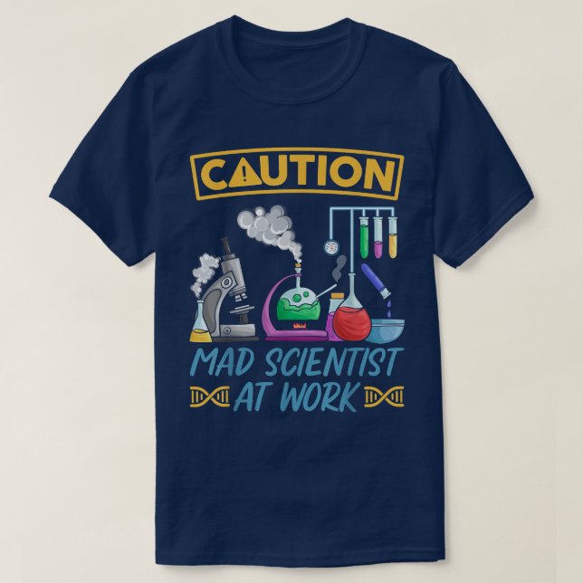 Caution Mad Scientist At Work - Funny Science Scie T-Shirt (Design vorne)
