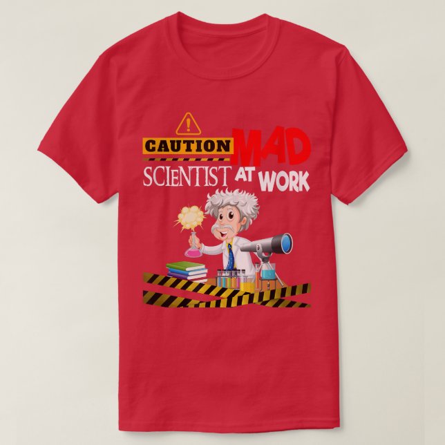 Caution Mad Scientist Work Funny Science Inventors T-Shirt (Design vorne)