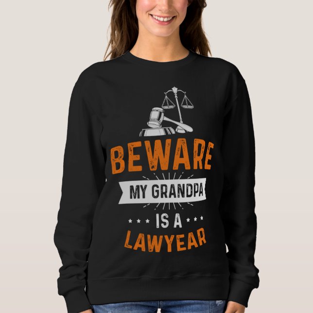Caution my grandpa is lawyer profession lawyer sweatshirt (Vorderseite)