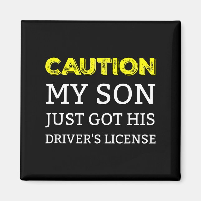 Caution My Son Just Got His Driver's License  Magnet (Vorne)
