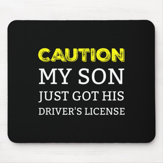 Caution My Son Just Got His Driver's License  Mousepad (Vorne)