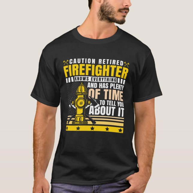 Caution Retired Firefighter Knows everything T-Shirt (Vorderseite)