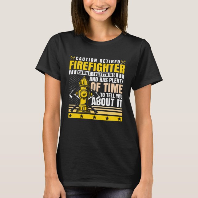Caution Retired Firefighter Knows everything T-Shirt (Vorderseite)