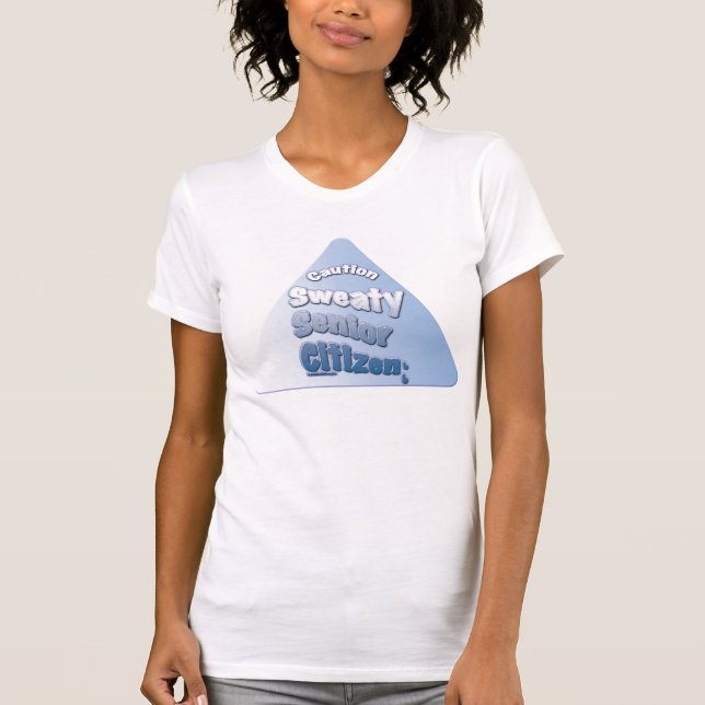 "Caution Sweaty Senior Citizen" T-Shirt (Vorderseite)