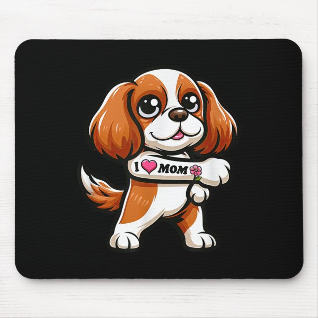 Cavalier King Charles Spaniel I Liebe Mama Funny D Mousepad (Vorne)