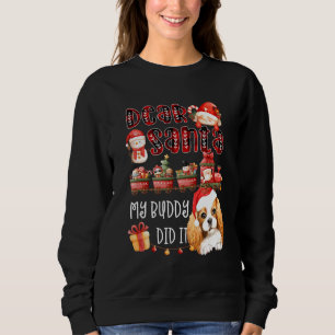 Cavalier Spaniel Sehr geehrter Santa My Buddy hat  Sweatshirt