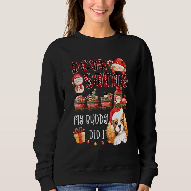 Cavalier Spaniel Sehr geehrter Santa My Buddy hat  Sweatshirt (Vorderseite)
