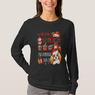 Cavalier Spaniel Sehr geehrter Santa My Buddy hat T-Shirt