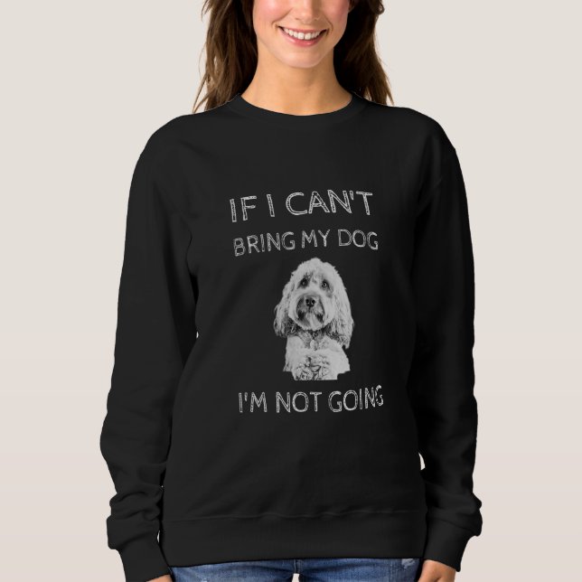 Cavapoo Hund, wenn ich meinen Hund nicht mitbringe Sweatshirt (Vorderseite)