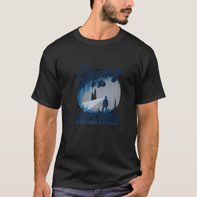 Caving Is The Answer Speleology Spelunking Caving  T-Shirt (Vorderseite)