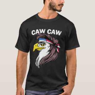 Caw Caw Eagle Funny Patriotic Adler 4. Juli Pr T-Shirt