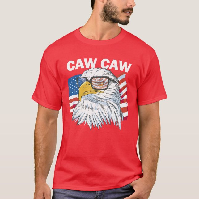 Caw Caw Eagle Funny Patriotic Adler 4. Juli T-Shirt (Vorderseite)