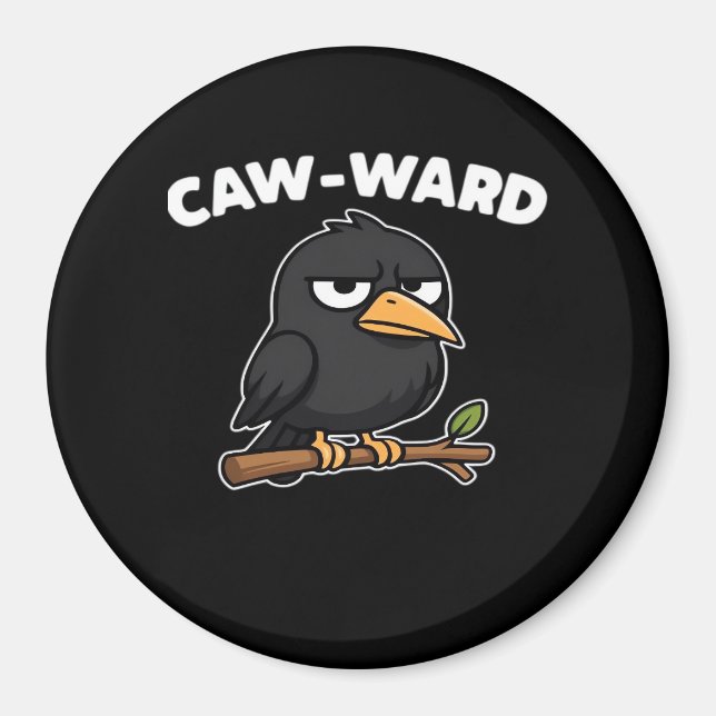 Caw-Ward Lustiger Spruch Magnet (Vorne)