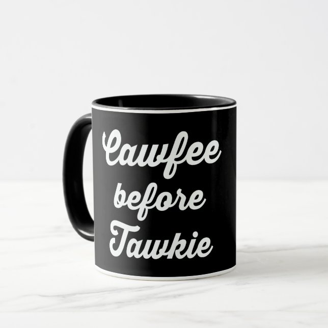 CAWFEE VOR TAWKIE, KAFFEE VOR TALKIE TASSE (Vorderseite Links)