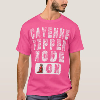 Cayenne Pepper Mode On - Hot Pepper Enthusiasten T-Shirt