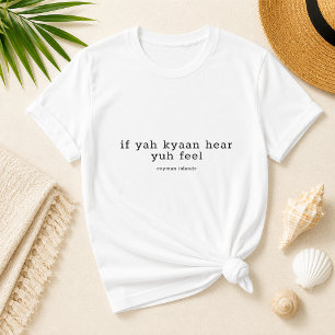 Cayman Dialect 'If Yuh Kyaan Hear' Personalisiert T-Shirt