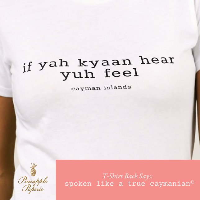 Cayman Dialect 'If Yuh Kyaan Hear' Personalisiert T-Shirt (Von Creator hochgeladen)