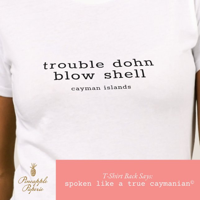 Cayman Island Trouble Dohn Blow Muschel Personalis T-Shirt (Von Creator hochgeladen)