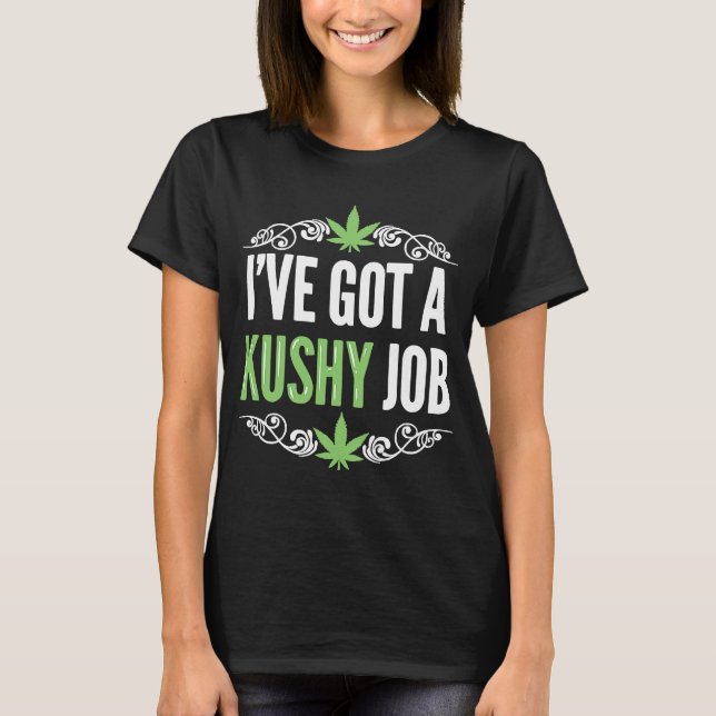 CBD Oil Business Ich habe ein kushy Job CBD Ölgesc T-Shirt (Vorderseite)