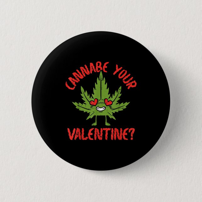 Cbe Your Valentine Weed Stoner  Button (Vorderseite)