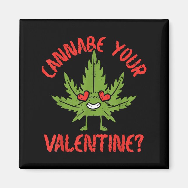 Cbe Your Valentine Weed Stoner  Magnet (Vorne)