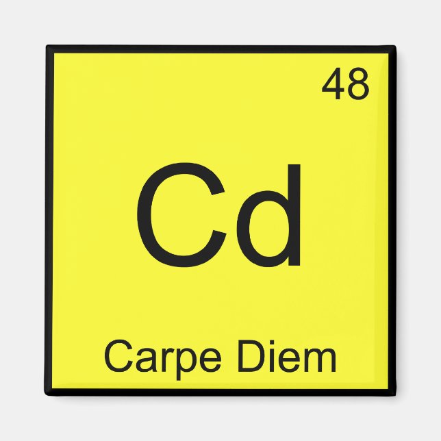 Cd - Carpe Diem Chemistry Element Symbol Funny T-S Magnet (Vorne)