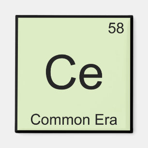 Ce - Chemie-Elementsymbol Common Era Lustiges T-Sh Magnet
