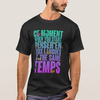 Ce Moment, wenn Sie Pensar en Deux Sprachen starte T-Shirt