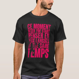 Ce Moment, wenn Sie Pensar en Deux Sprachen starte T-Shirt