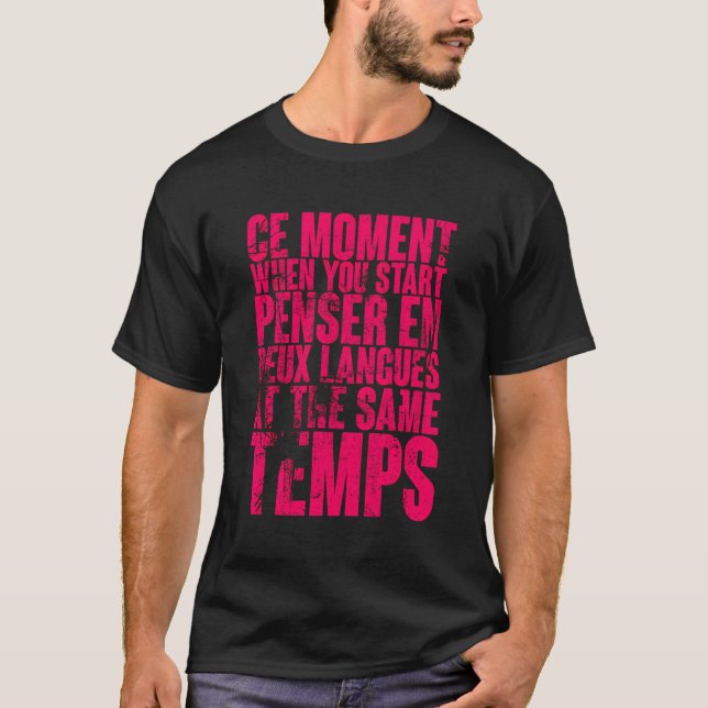 Ce Moment, wenn Sie Pensar en Deux Sprachen starte T-Shirt (Vorderseite)
