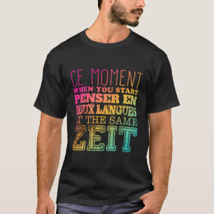 Ce Moment, wenn Sie Pensar en Deux Sprachen starte T-Shirt