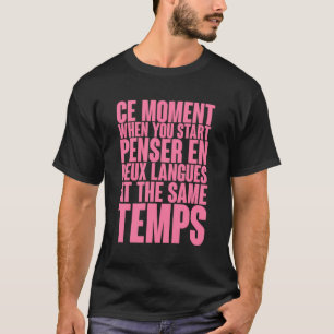 Ce Moment, wenn Sie Pensar en Deux Sprachen starte T-Shirt