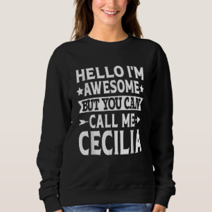 Cecilia Hallo Ich bin Phantastisch Call Me Cecilia Sweatshirt